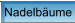 Nadelbäume